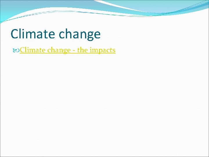 Climate change - the impacts 