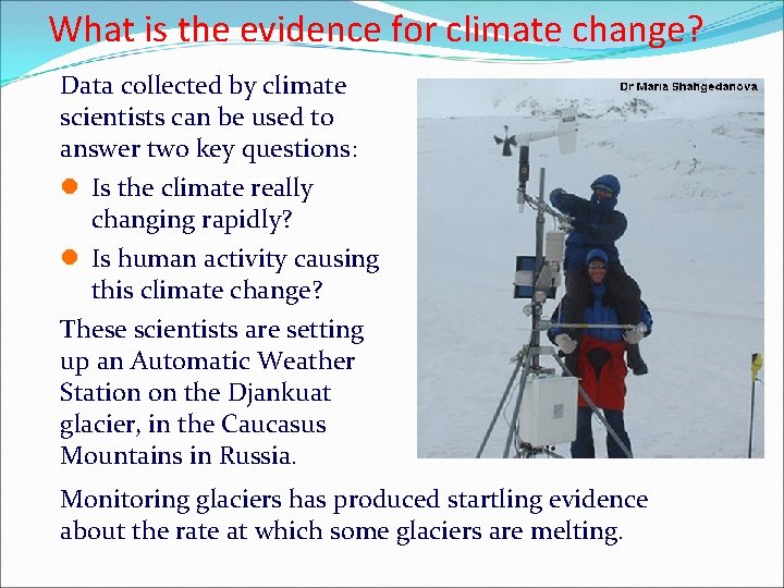 What is the evidence for climate change? Data collected by climate scientists can be