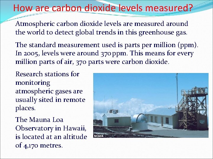 How are carbon dioxide levels measured? Atmospheric carbon dioxide levels are measured around the