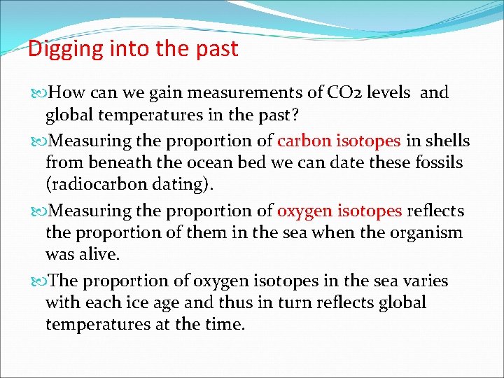 Digging into the past How can we gain measurements of CO 2 levels and