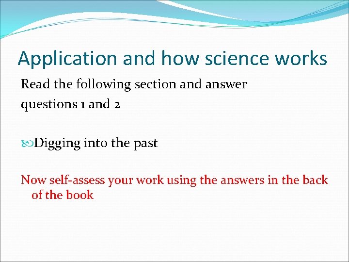 Application and how science works Read the following section and answer questions 1 and
