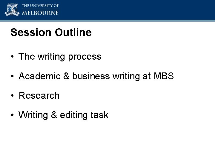 Academic Skills Unit Session Outline • The writing process • Academic & business writing