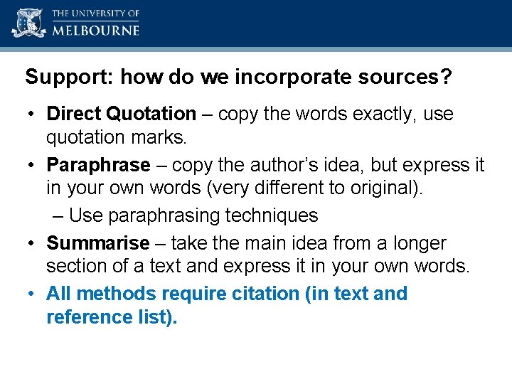 Academic Skills Unit Support: how do we incorporate sources? • Direct Quotation – copy