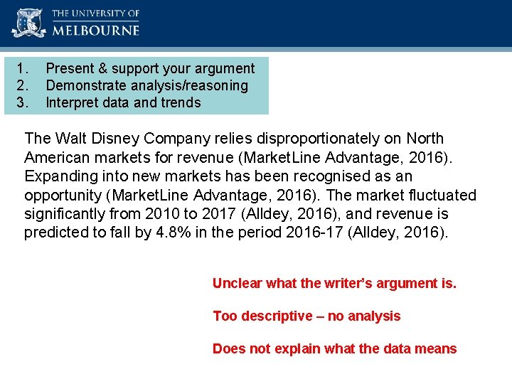 Academic Skills Unit 1. 2. 3. Present & support your argument Demonstrate analysis/reasoning Interpret