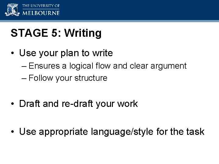 Academic Skills Unit STAGE 5: Writing • Use your plan to write – Ensures