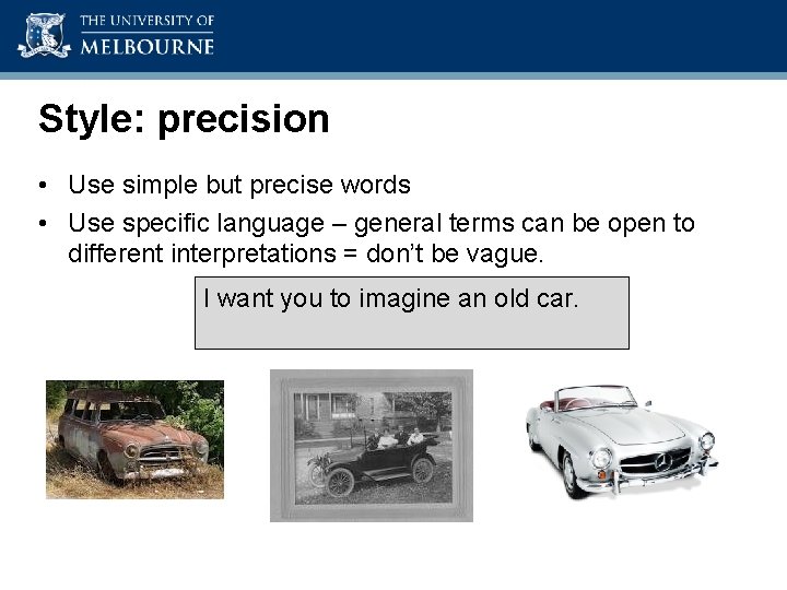 Academic Skills Unit Style: precision • Use simple but precise words • Use specific