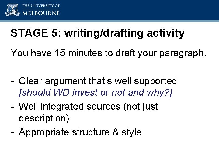 Academic Skills Unit STAGE 5: writing/drafting activity You have 15 minutes to draft your