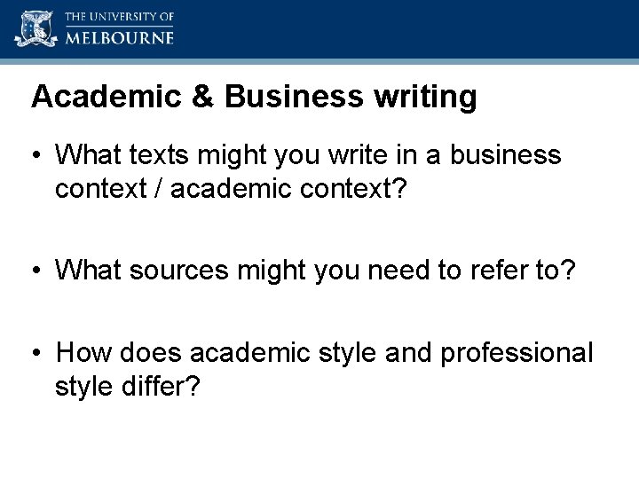 Academic Skills Unit Academic & Business writing • What texts might you write in