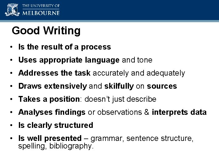 Academic Skills Unit Good Writing • Is the result of a process • Uses