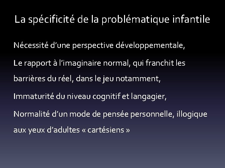 La spécificité de la problématique infantile Nécessité d’une perspective développementale, Le rapport à l’imaginaire