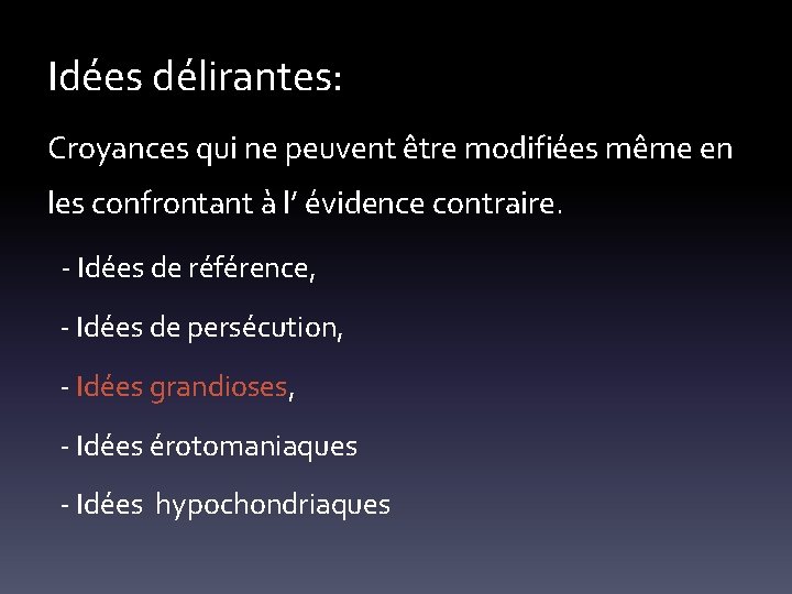 Idées délirantes: Croyances qui ne peuvent être modifiées même en les confrontant à l’