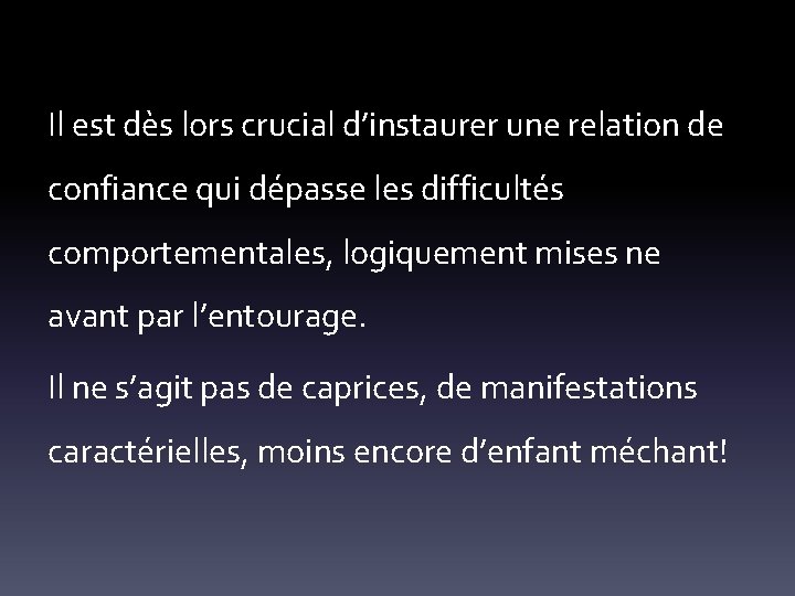 Il est dès lors crucial d’instaurer une relation de confiance qui dépasse les difficultés