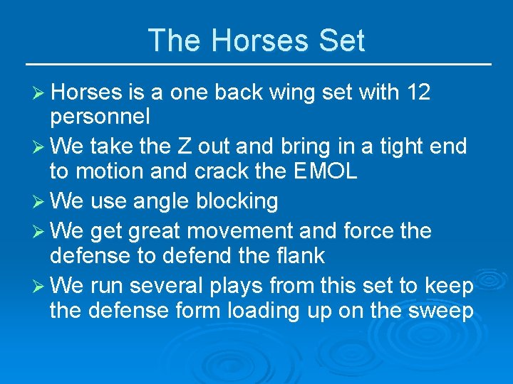 The Horses Set Ø Horses is a one back wing set with 12 personnel