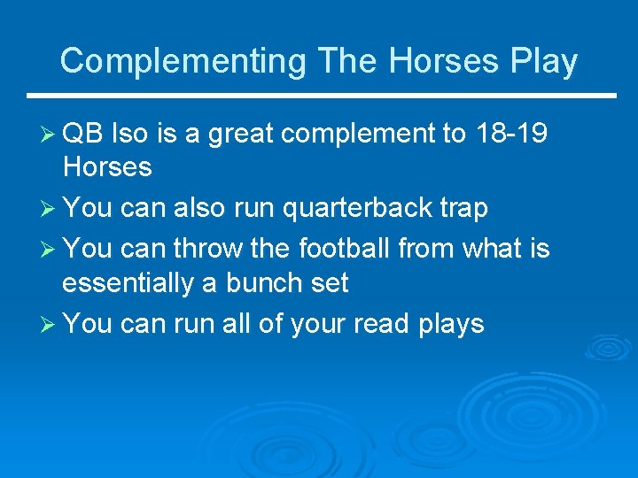 Complementing The Horses Play Ø QB Iso is a great complement to 18 -19