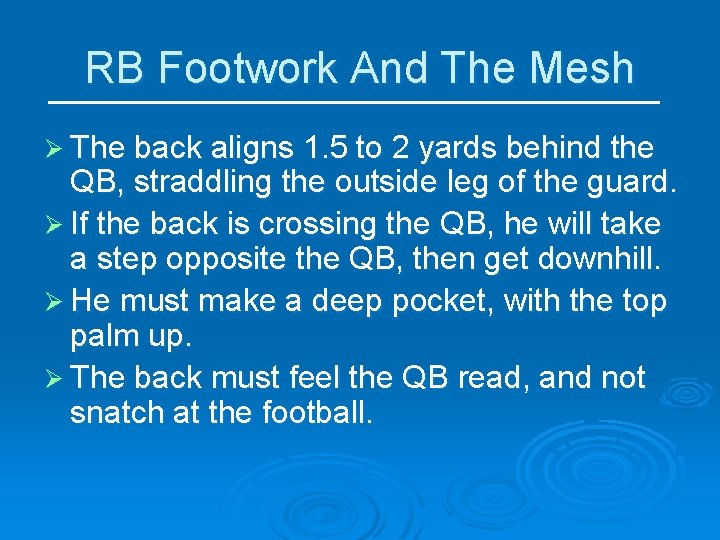 RB Footwork And The Mesh Ø The back aligns 1. 5 to 2 yards