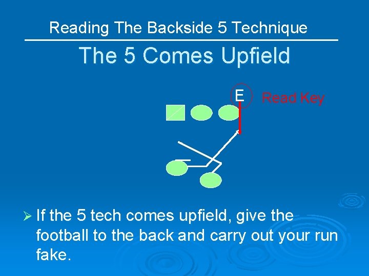 Reading The Backside 5 Technique The 5 Comes Upfield E Ø If the 5