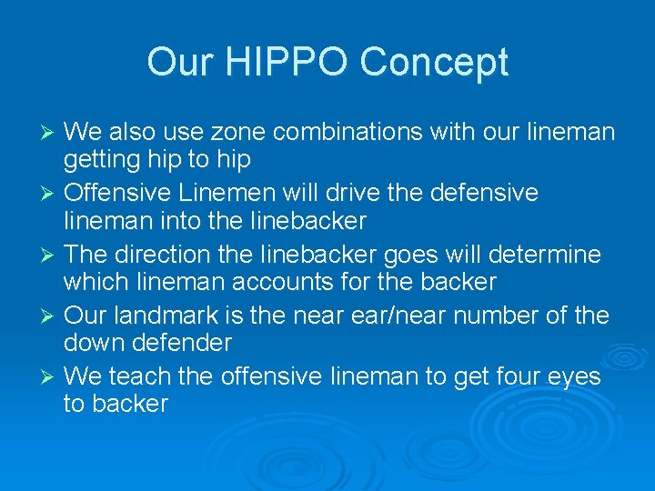 Our HIPPO Concept We also use zone combinations with our lineman getting hip to