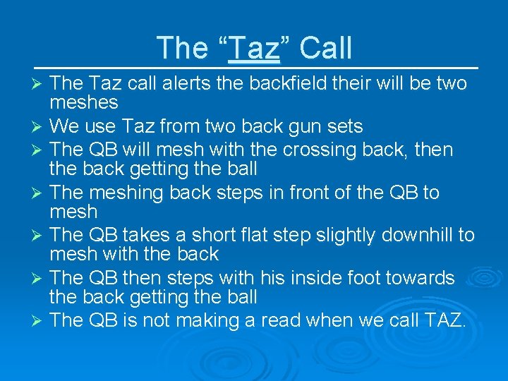 The “Taz” Call The Taz call alerts the backfield their will be two meshes