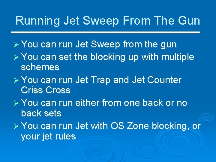 Running Jet Sweep From The Gun Ø You can run Jet Sweep from the