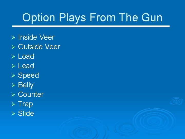 Option Plays From The Gun Inside Veer Ø Outside Veer Ø Load Ø Lead