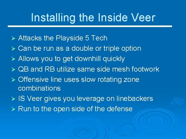 Installing the Inside Veer Attacks the Playside 5 Tech Ø Can be run as