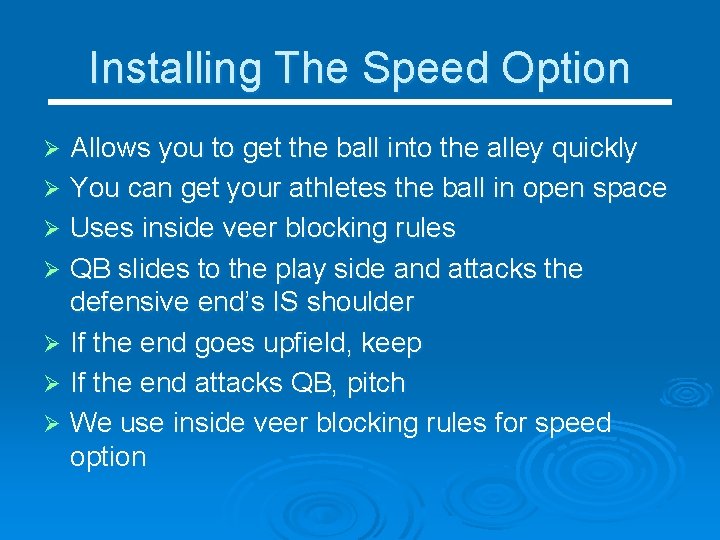 Installing The Speed Option Allows you to get the ball into the alley quickly