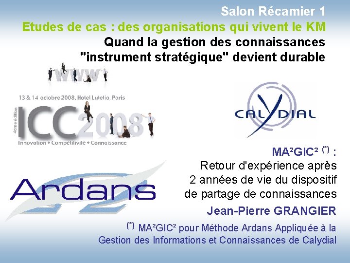  Salon Récamier 1 Etudes de cas : des organisations qui vivent le KM