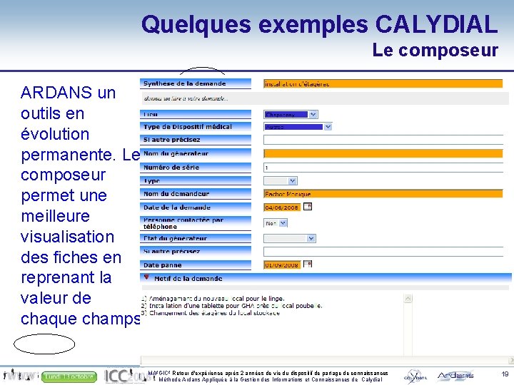 Quelques exemples CALYDIAL Le composeur ARDANS un outils en évolution permanente. Le composeur permet