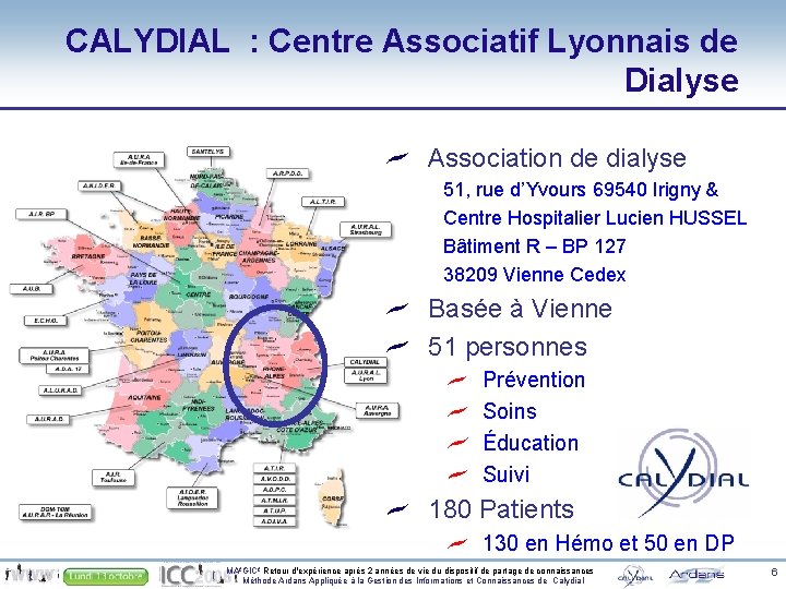 CALYDIAL : Centre Associatif Lyonnais de Dialyse Association de dialyse 51, rue d’Yvours 69540