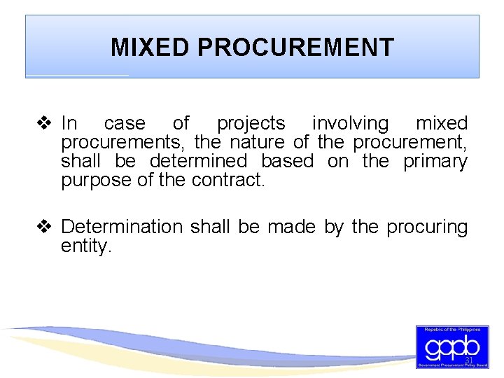 MIXED PROCUREMENT v In case of projects involving mixed procurements, the nature of the