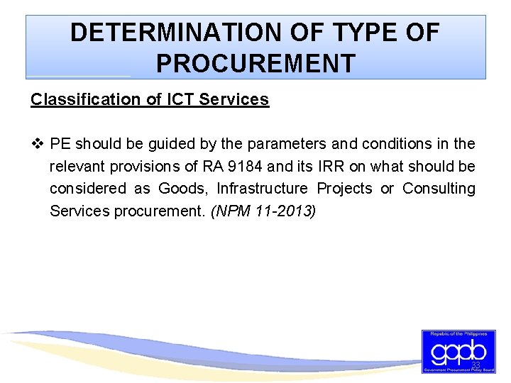DETERMINATION OF TYPE OF PROCUREMENT Classification of ICT Services v PE should be guided