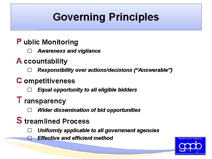Governing Principles P ublic Monitoring � Awareness and vigilance A ccountability � Responsibility over