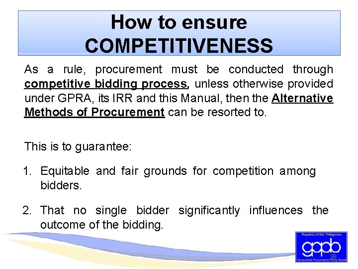 How to ensure COMPETITIVENESS As a rule, procurement must be conducted through competitive bidding