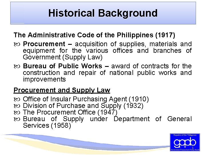 Historical Background The Administrative Code of the Philippines (1917) Procurement – acquisition of supplies,