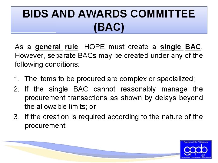 BIDS AND AWARDS COMMITTEE (BAC) As a general rule, HOPE must create a single