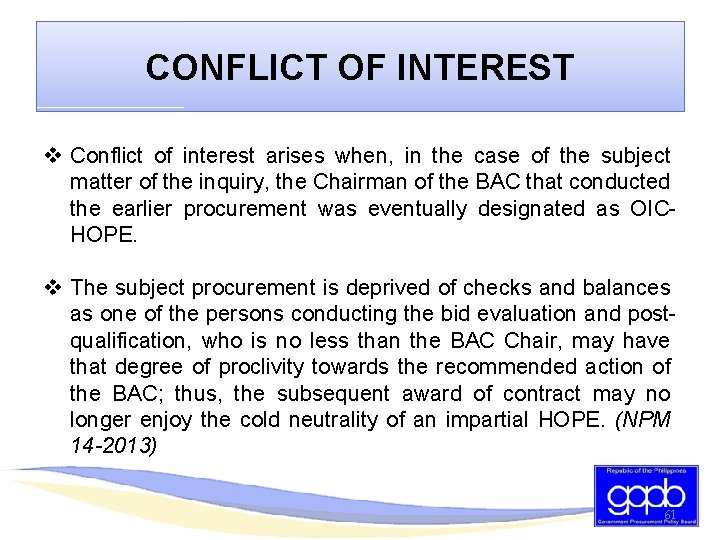 CONFLICT OF INTEREST v Conflict of interest arises when, in the case of the