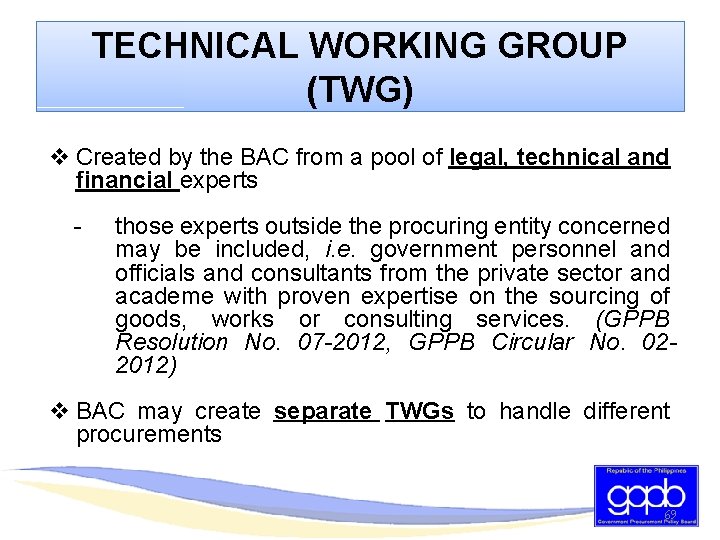 TECHNICAL WORKING GROUP (TWG) v Created by the BAC from a pool of legal,