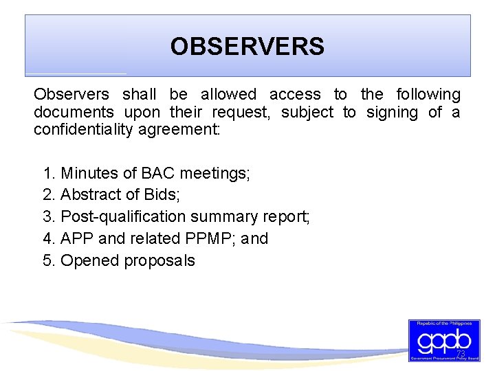 OBSERVERS Observers shall be allowed access to the following documents upon their request, subject