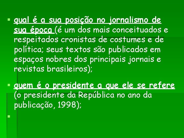 § qual é a sua posição no jornalismo de sua época (é um dos § qual é a sua posição no jornalismo de sua época (é um dos