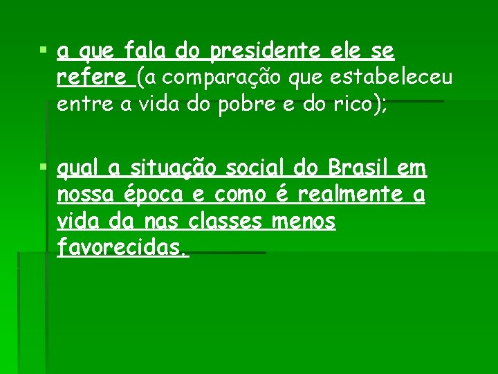 § a que fala do presidente ele se refere (a comparação que estabeleceu entre § a que fala do presidente ele se refere (a comparação que estabeleceu entre
