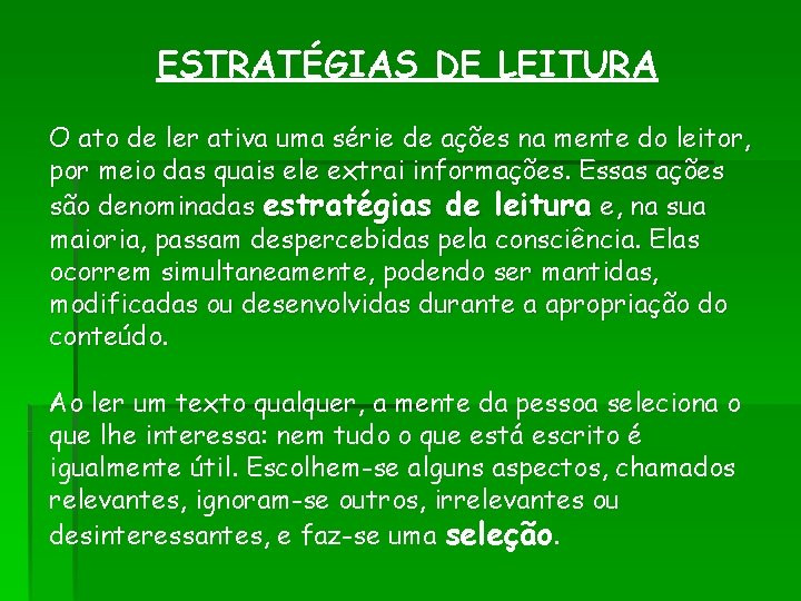 ESTRATÉGIAS DE LEITURA O ato de ler ativa uma série de ações na mente ESTRATÉGIAS DE LEITURA O ato de ler ativa uma série de ações na mente