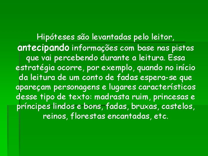 Hipóteses são levantadas pelo leitor, antecipando informações com base nas pistas que vai percebendo Hipóteses são levantadas pelo leitor, antecipando informações com base nas pistas que vai percebendo
