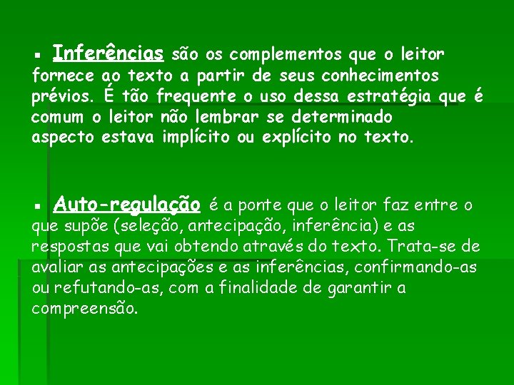 ▪ Inferências são os complementos que o leitor fornece ao texto a partir de ▪ Inferências são os complementos que o leitor fornece ao texto a partir de