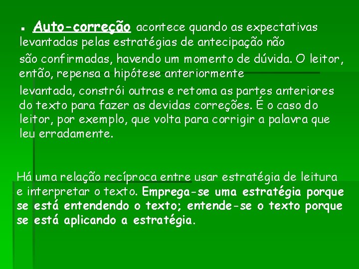 ▪ Auto-correção acontece quando as expectativas levantadas pelas estratégias de antecipação não são confirmadas, ▪ Auto-correção acontece quando as expectativas levantadas pelas estratégias de antecipação não são confirmadas,