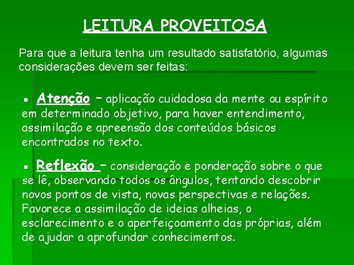 LEITURA PROVEITOSA Para que a leitura tenha um resultado satisfatório, algumas considerações devem ser LEITURA PROVEITOSA Para que a leitura tenha um resultado satisfatório, algumas considerações devem ser