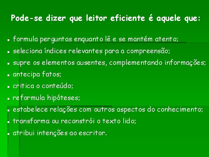 Pode-se dizer que leitor eficiente é aquele que: ▪ formula perguntas enquanto lê e Pode-se dizer que leitor eficiente é aquele que: ▪ formula perguntas enquanto lê e