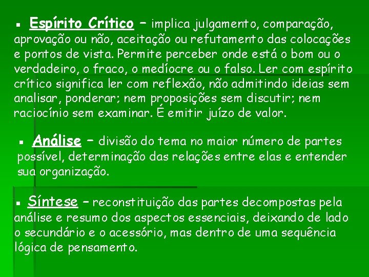 ▪ Espírito Crítico – implica julgamento, comparação, aprovação ou não, aceitação ou refutamento das ▪ Espírito Crítico – implica julgamento, comparação, aprovação ou não, aceitação ou refutamento das