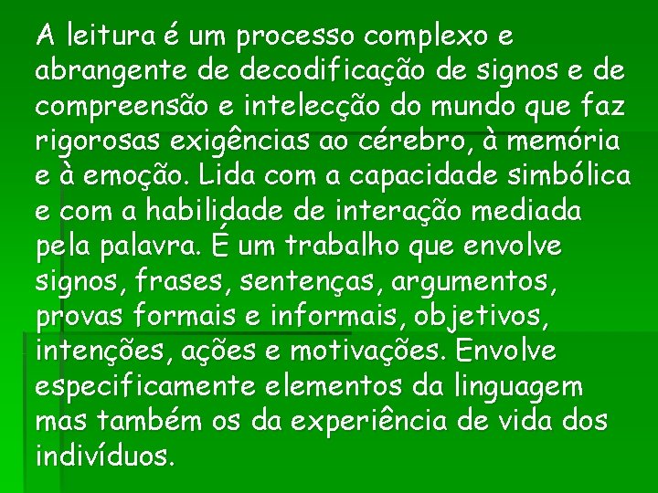 A leitura é um processo complexo e abrangente de decodificação de signos e de A leitura é um processo complexo e abrangente de decodificação de signos e de