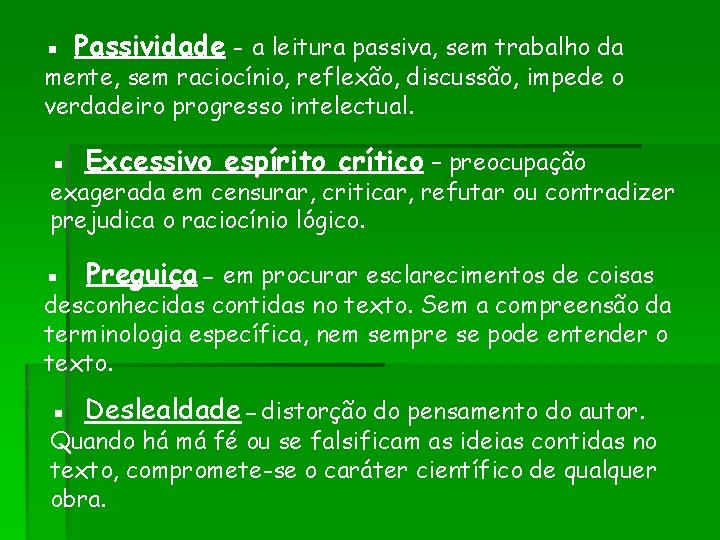 ▪ Passividade – a leitura passiva, sem trabalho da mente, sem raciocínio, reflexão, discussão, ▪ Passividade – a leitura passiva, sem trabalho da mente, sem raciocínio, reflexão, discussão,