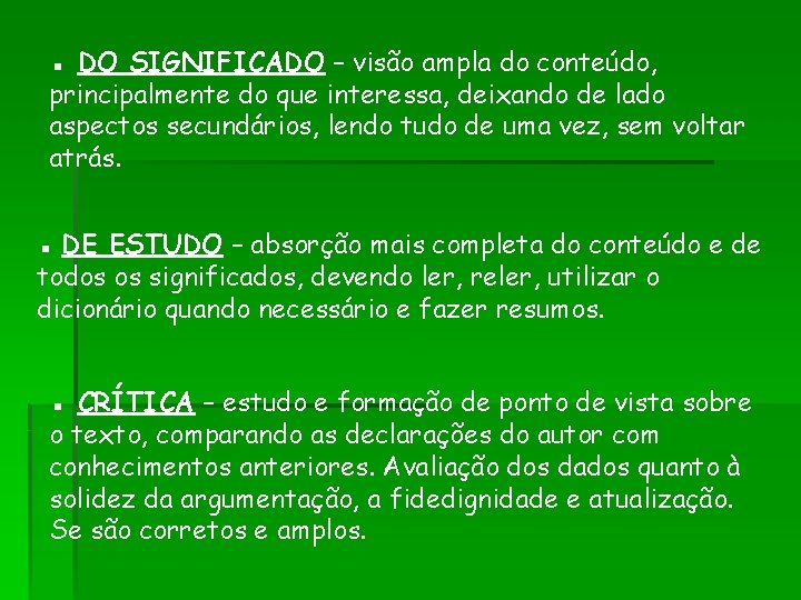 ▪ DO SIGNIFICADO – visão ampla do conteúdo, principalmente do que interessa, deixando de ▪ DO SIGNIFICADO – visão ampla do conteúdo, principalmente do que interessa, deixando de